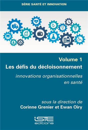 Couverture du livre « Les défis du décloisonnement ; innovations organisationnelles en santé » de Corinne Grenier et Ewan Oiry aux éditions Iste