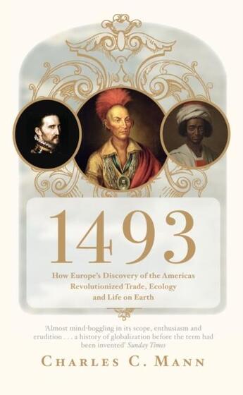 Couverture du livre « 1493 - how europe's discovery of the americas revolutionized trade, ecology » de Charles C. Mann aux éditions Granta Books