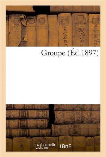 Couverture du livre « Groupe » de  aux éditions Hachette Bnf