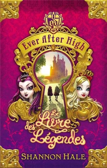 Couverture du livre « Ever after high t.1 ; le livre des légendes » de Shannon Hale aux éditions Hachette Romans