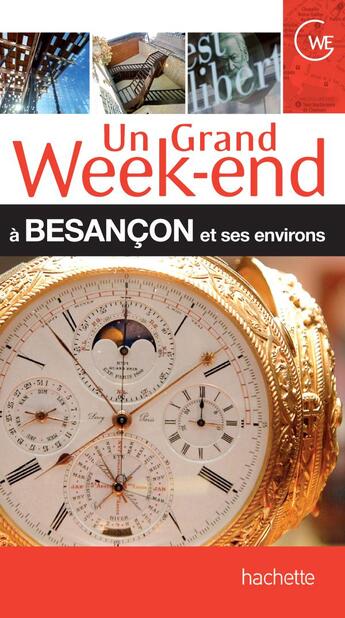 Couverture du livre « Un grand week-end ; Besançon et ses environs » de  aux éditions Hachette Tourisme