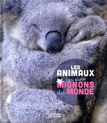 Couverture du livre « Les animaux les plus mignons du monde » de Stephanie Ledu aux éditions Larousse