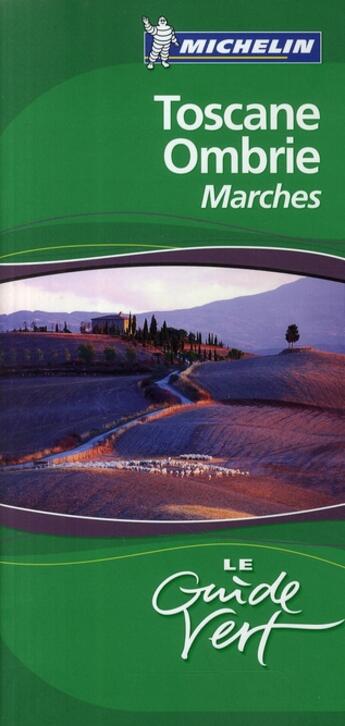 Couverture du livre « Le guide vert ; Toscane, Ombrie, Marches (édition 2009) » de Collectif Michelin aux éditions Michelin