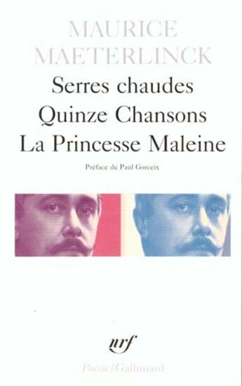 Couverture du livre « Serres chaudes : quinze chansons : la princesse Maleine » de Maurice Maeterlinck aux éditions Gallimard