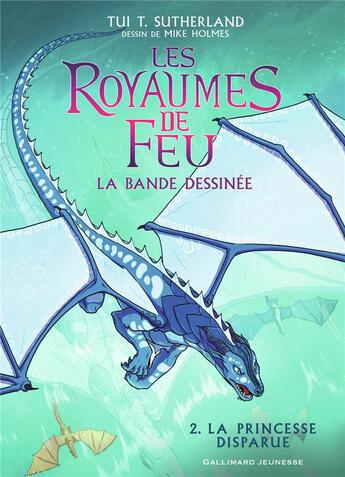 Couverture du livre « Les royaumes de feu Tome 2 : La princesse disparue » de Mike Holmes et Tui T. Sutherland et Barry Deutsch aux éditions Gallimard-jeunesse