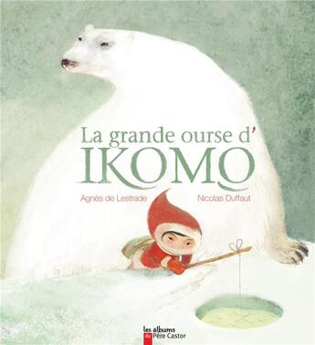 Couverture du livre « La grande ourse d'Ikomo » de Agnes De Lestrade et Nicolas Duffaut aux éditions Pere Castor