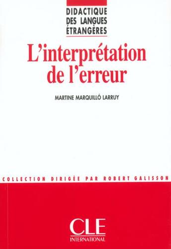 Couverture du livre « Didactique des langues etrangeres l'interpretationde l'erreur » de Martine Marquillo Larruy aux éditions Cle International