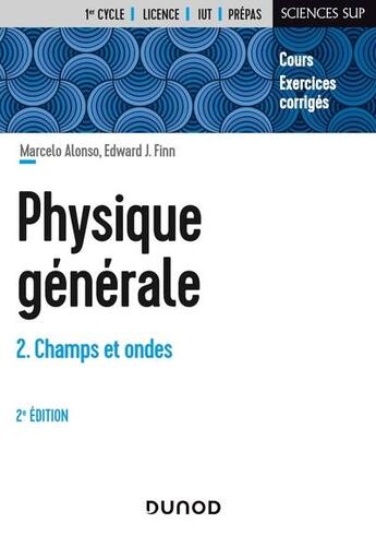 Couverture du livre « Physique générale Tome 2 : champs et ondes (2e édition) » de Marcelo Alonso et Edward J. Finn aux éditions Dunod