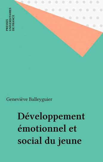 Couverture du livre « Le developpement emotionnel et social du jeune enfant » de Balleyguier G. aux éditions Puf