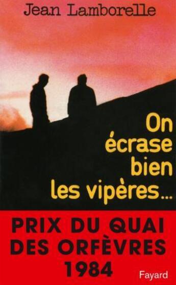 Couverture du livre « On écrase bien les vipères » de Jean Lamborelle aux éditions Fayard