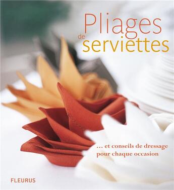 Couverture du livre « Pliages de serviettes ; et conseils de dressage pour chaque occasion » de  aux éditions Fleurus