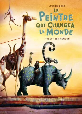 Couverture du livre « Le peintre qui changea le monde » de Hubert Ben Kemoun et Justine Brax aux éditions Albin Michel Jeunesse