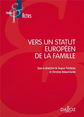 Couverture du livre « Vers un statut européen de la famille » de Christine Bidaud-Garon et Hugues Fulchiron aux éditions Dalloz