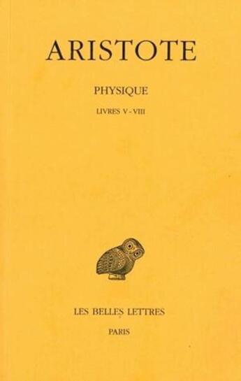 Couverture du livre « Physique Tome 2 ; livres 5 à 8 » de Aristote aux éditions Belles Lettres