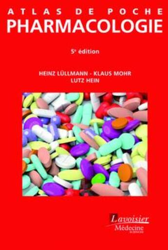 Couverture du livre « ATLAS DE POCHE : pharmacologie (5e édition) » de Heinz Lullmann et Klaus Mohr et Lutz Hein aux éditions Lavoisier Medecine Sciences