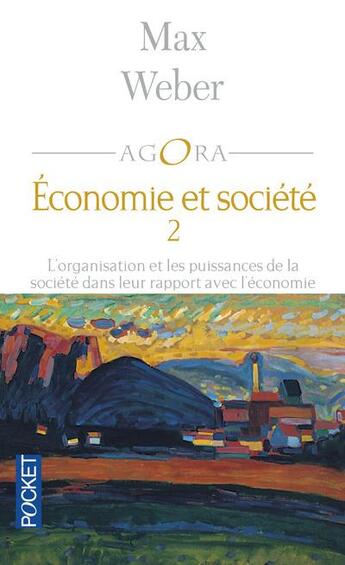 Couverture du livre « Économie et société Tome 2 ; l'organisation et les puissances de la société dans leur rapport avec l'économie » de Max Weber aux éditions Pocket