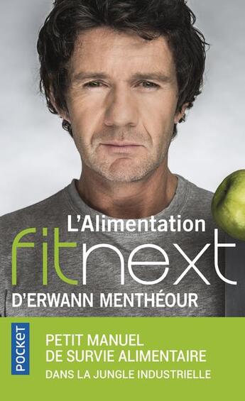 Couverture du livre « L'alimentation fitnext d'Erwann Menthéour ; petit manuel de survie alimentaire dans la jungle industrielle » de Erwann Mentheour aux éditions Pocket