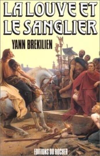 Couverture du livre « La Louve et le Sanglier : Les chemins d'Alésia » de Yann Brekilien aux éditions Rocher