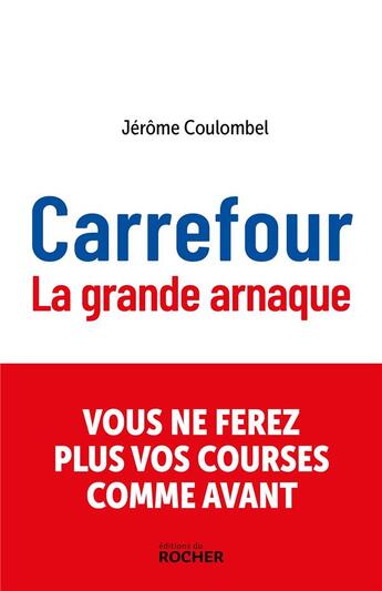 Couverture du livre « Carrefour, la grande arnaque » de Jerome Coulombel aux éditions Rocher