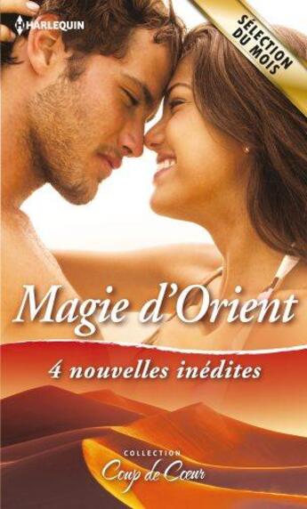 Couverture du livre « Magie d'orient ; 4 nouvelles inédites » de Olivia Gates et Marguerite Kaye et Loreth Anne White et Caitlin Crews aux éditions Harlequin