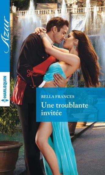 Couverture du livre « Une troublante invitée » de Bella Frances aux éditions Harlequin