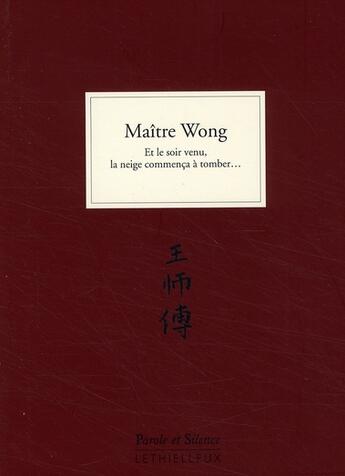 Couverture du livre « Maître Wong ; et le soir venu, la neige commença à tomber... » de Thibaut De Wurstemberger aux éditions Lethielleux