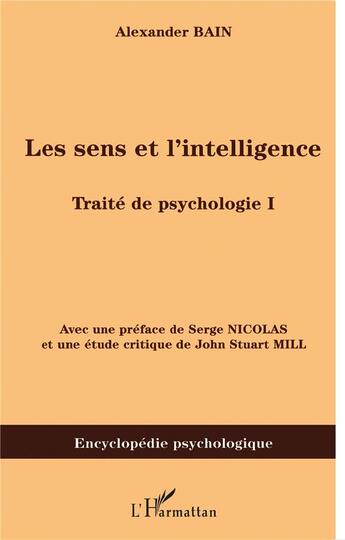 Couverture du livre « Le sens et l'intelligence ; traité de psychologie t.1 » de Alexander Bain aux éditions L'harmattan