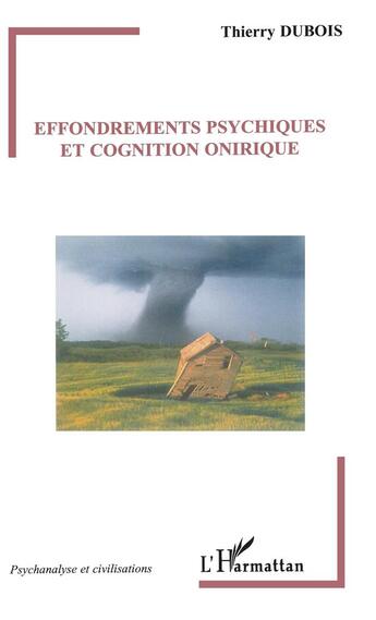 Couverture du livre « Effondrements psychiques et cognition onirique » de Thierry Dubois aux éditions L'harmattan