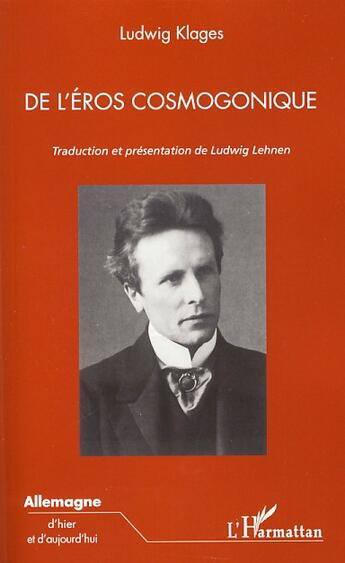 Couverture du livre « De l'Eros cosmogonique » de Ludwig Klages aux éditions L'harmattan
