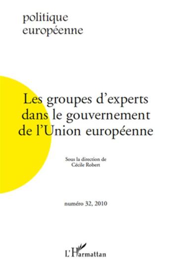 Couverture du livre « Revue politique européenne : les groupes d'experts dans le gouvernement de l'Union européenne » de Revue Politique Europeenne aux éditions L'harmattan