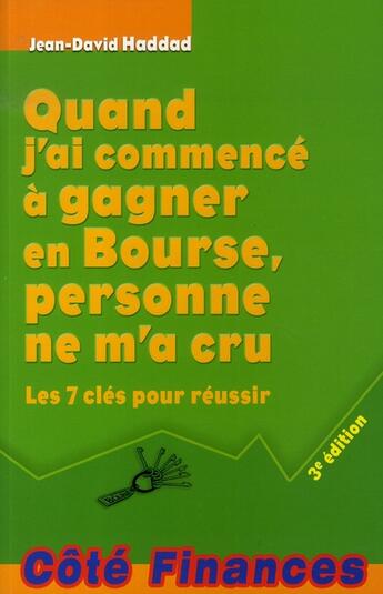 Couverture du livre « Quand j'ai commencé à gagner en bourse, personne ne m'a cru (3e édition) » de Haddad J.D. aux éditions Gualino