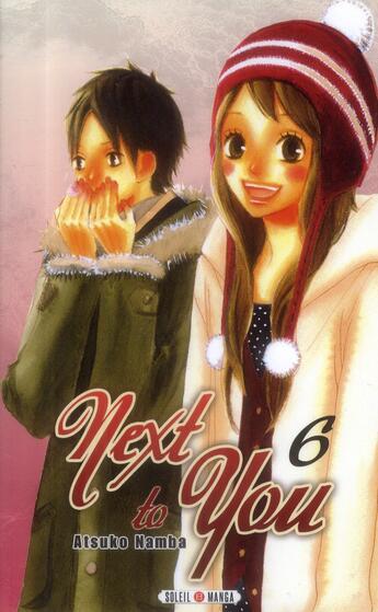 Couverture du livre « Next to you Tome 6 » de Atsuko Nanba aux éditions Soleil