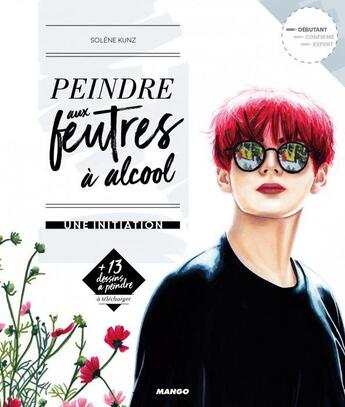 Couverture du livre « Peindre aux feutres à alcool ; une initiation » de Solene Kunz aux éditions Mango