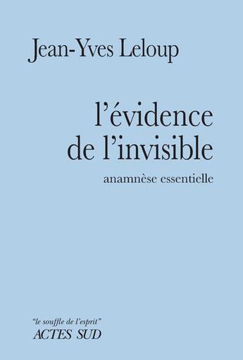 Couverture du livre « L'évidence de l'invisible ; anamnèse essentielle » de Jean-Yves Leloup aux éditions Actes Sud