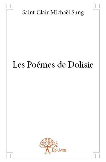 Couverture du livre « Les poemes de dolisie » de Michael Sung S-C. aux éditions Edilivre