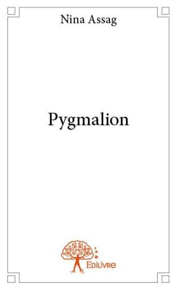 Couverture du livre « Pygmalion » de Nina Assag aux éditions Edilivre