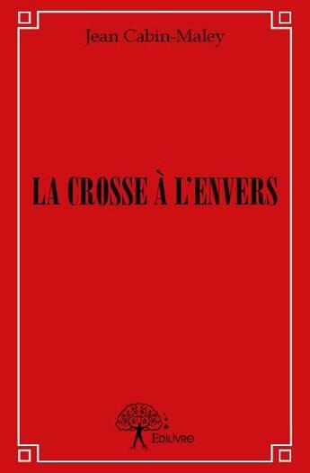 Couverture du livre « La crosse à l'envers » de Jean Cabin-Maley aux éditions Edilivre