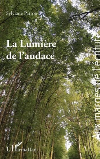 Couverture du livre « La lumière de l'audace » de Sylviane Patron aux éditions L'harmattan