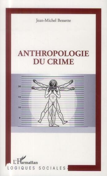 Couverture du livre « Anthropologie du crime » de Jean-Michel Bessette aux éditions L'harmattan