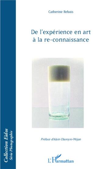 Couverture du livre « De l'expérience en art à la re-connaissance » de Catherine Rebois aux éditions L'harmattan