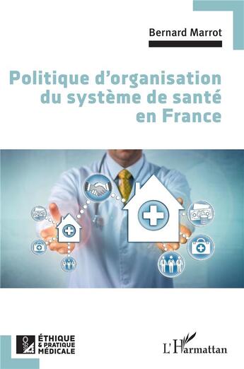 Couverture du livre « Politique d'organisation du système de santé en France » de Marrot Bernard aux éditions L'harmattan