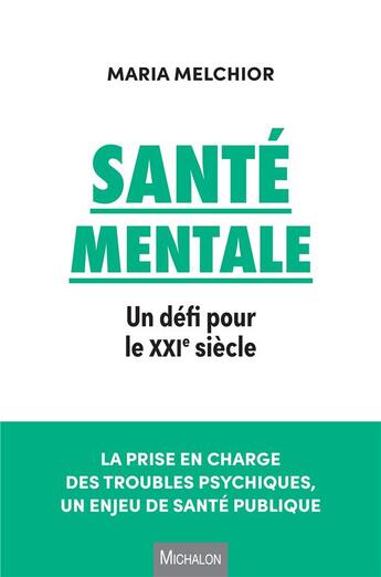 Couverture du livre « Santé mentale : un défi pour le XXIe siècle » de Maria Melchior aux éditions Michalon