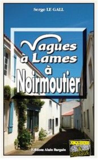 Couverture du livre « Vagues à lames à Noirmoutier » de Serge Le Gall aux éditions Bargain