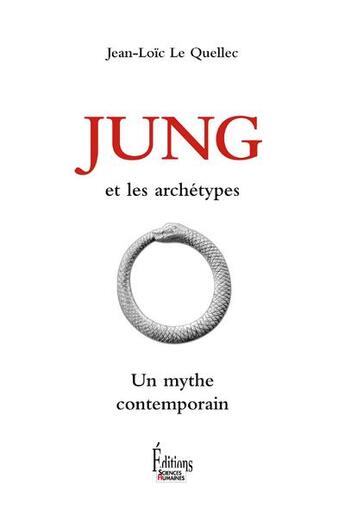 Couverture du livre « Jung et les archétypes ; un mythe contemporain » de Jean-Loïc Le Quellec aux éditions Sciences Humaines