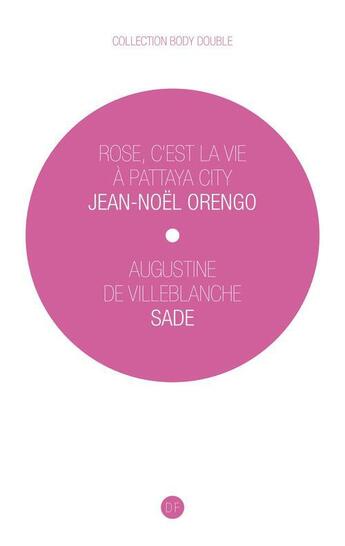 Couverture du livre « Rose, c'est la vie à Pattaya City ; Augustine de Villebranche » de Donatien-Alphonse-Francois De Sade et Jean-Noël Orengo aux éditions D-fiction