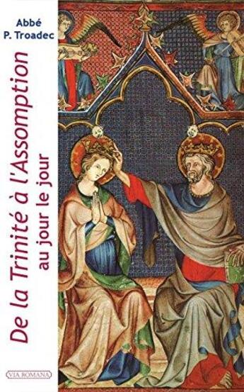 Couverture du livre « De la Trinité à l'Assomption ; au jour le jour » de Patrick Troadec aux éditions Via Romana