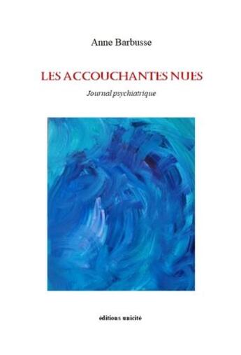 Couverture du livre « Les accouchantes nues » de Anne Barbusse aux éditions Unicite