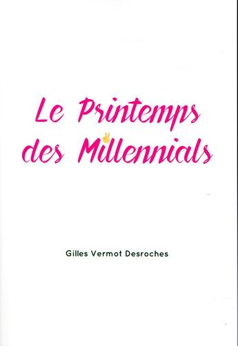 Couverture du livre « Le printemps des millenials » de Gilles Vermot Desroches aux éditions Nouveaux Debats Publics