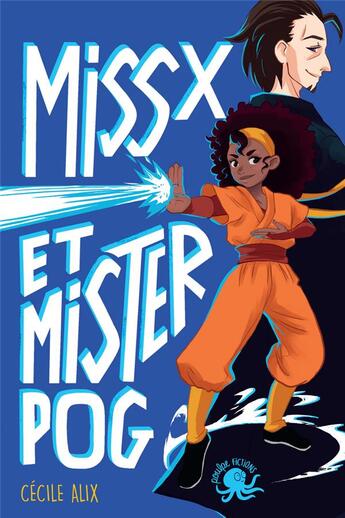 Couverture du livre « Miss X et mister Pog » de Cecile Alix aux éditions Poulpe Fictions