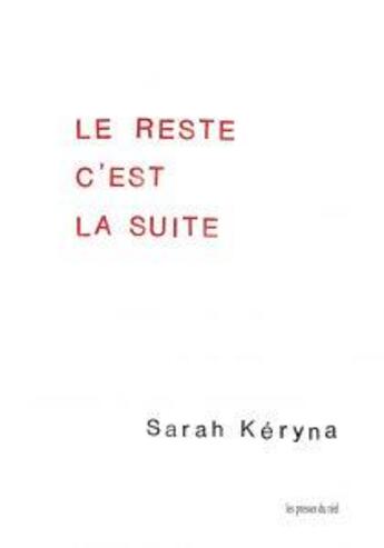 Couverture du livre « Le reste c'est la suite » de Sarah Keryna aux éditions Les Presses Du Reel